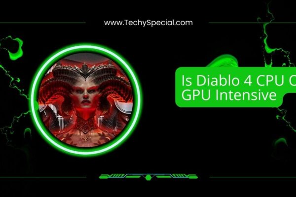 Is Diablo 4 CPU Or GPU Intensive