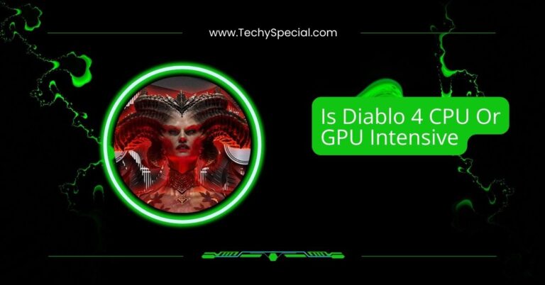 Is Diablo 4 CPU Or GPU Intensive