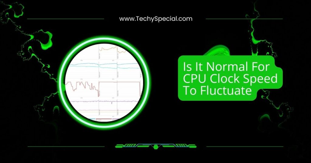 Is It Normal For CPU Clock Speed To Fluctuate