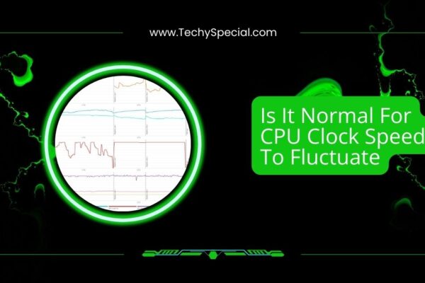 Is It Normal For CPU Clock Speed To Fluctuate