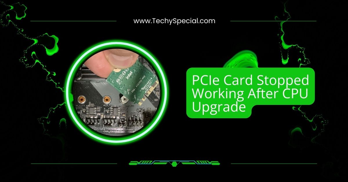 PCIe Card Stopped Working After CPU Upgrade​