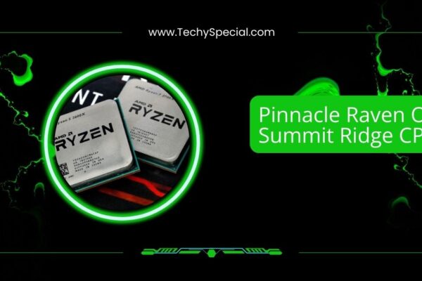 Pinnacle Raven Or Summit Ridge CPU