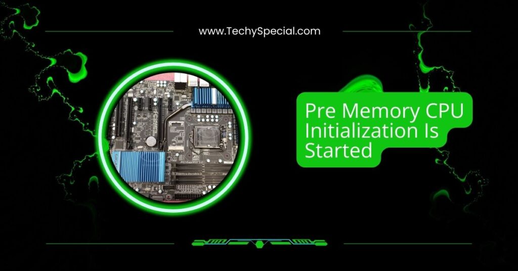 Pre Memory CPU Initialization Is Started