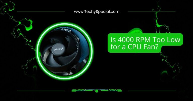 Is 4000 RPM Too Low for a CPU Fan? – Complete Guide In 2025