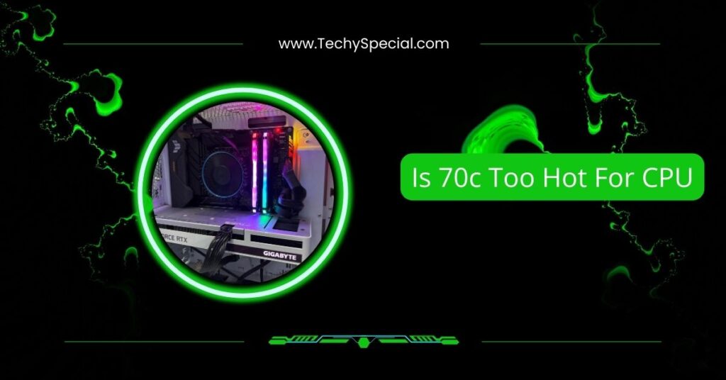 Is 70c Too Hot For CPU