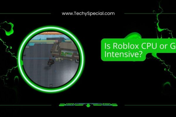 Is Roblox CPU or GPU Intensive?