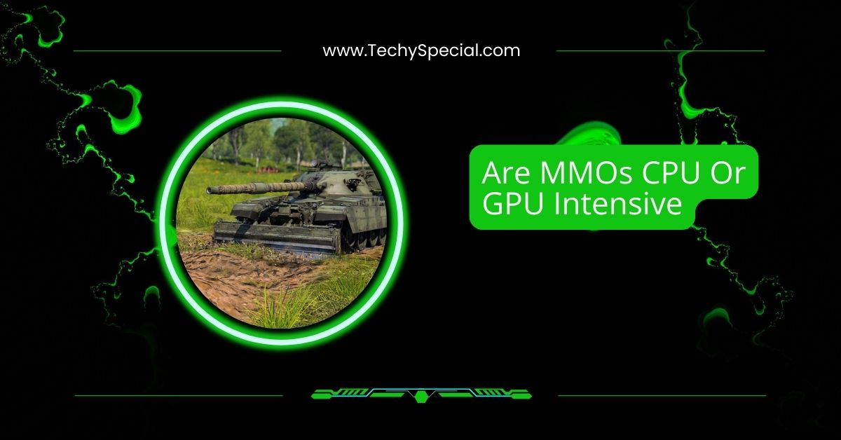 Are MMOs CPU Or GPU Intensive