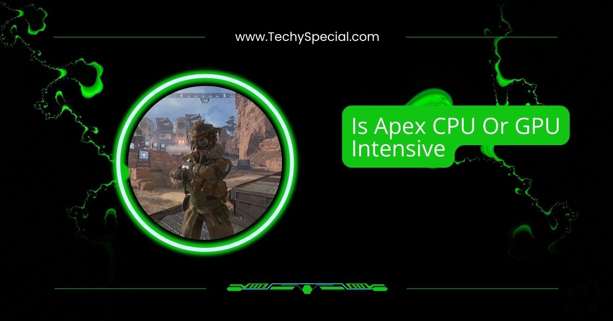 Is Apex CPU Or GPU Intensive