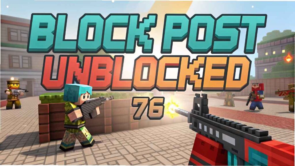 Blockpost Unblocked 76